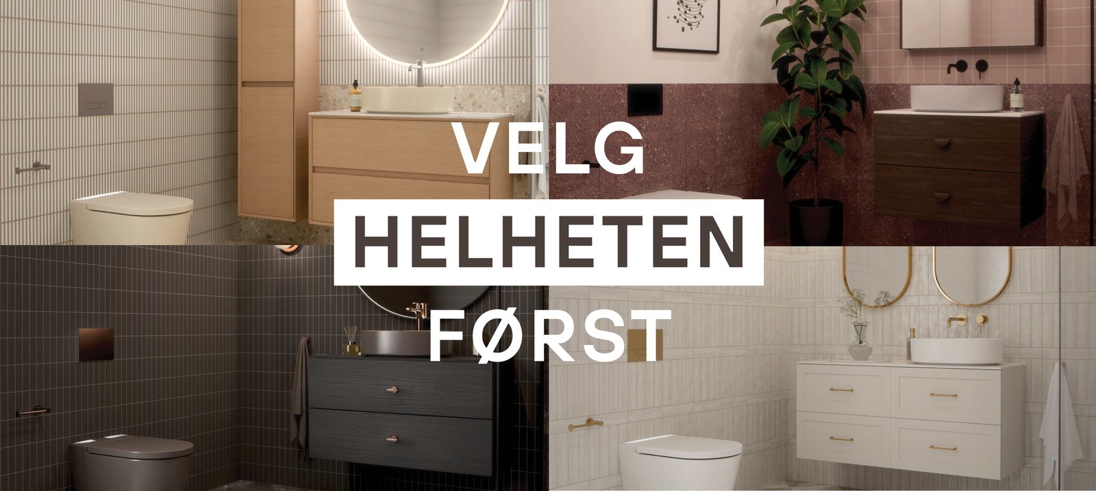 Velg helheten først